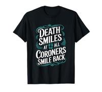 Death Smiles At Us All Coroners Smile Back, Forensic Tech T-Shirt