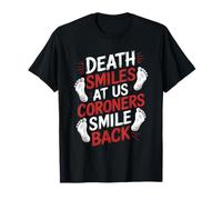 Death Smiles At Us All Coroners Smile Back, Medical Examiner T-Shirt