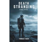 DEATH STRANDING 2: ON THE BEACH GAME GUIDE: A practical walkthrough for every player.