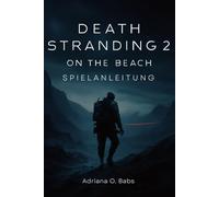 Death Stranding 2 On the Beach Spielanleitung: Expertentipps, Kampftaktiken und Missions-Walkthroughs, um jede Herausforderung zu meistern