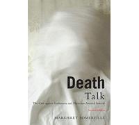 Death Talk, Second Edition: The Case Against Euthanasia and Physician-Assisted Suicide