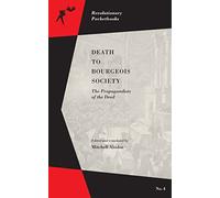 Death to Bourgeois Society : The Propagandists of the Deed (Revolutionary Pocketbooks)