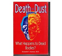 Death to Dust: What Happens to Dead Bodies?