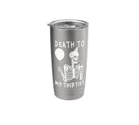 Death to My Thirties 30s Cool Turning 40th Birthday Skeleton Stainless Steel Insulated Tumbler