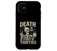 Death to My Thirties Funny 40th Birthday Case for iPhone 11