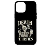 Death to My Thirties Funny 40th Birthday Case for iPhone 12 Pro Max