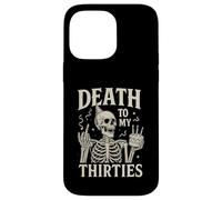 Death to My Thirties Funny 40th Birthday Case for iPhone 14 Pro Max