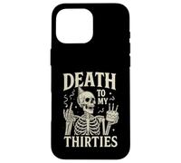 Death to My Thirties Funny 40th Birthday Case for iPhone 16 Pro Max