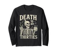 Death to My Thirties Funny 40th Birthday Long Sleeve T-Shirt