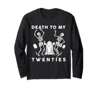 Death to My Twenties Funny Dance R.I.P 20s Birthday Long Sleeve T-Shirt