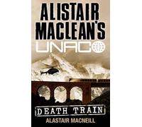 Death Train (Alistair MacLean's UNACO) by Alastair MacNeill (2010-03-04)