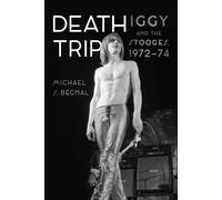 Death Trip : Iggy and the Stooges, 1972-74