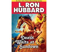 Death Waits at Sundown: A Wild West Showdown Between the Good, the Bad, and the Deadly (Western Short Stories Collection)