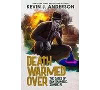 Death Warmed Over: Dan Shamble, Zombie PI: Volume 1