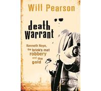 Death Warrant : Kenneth Noye, the Brink's-Mat Robbery And The Gold