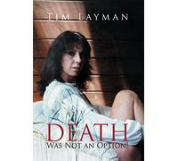 Death Was Not an Option!