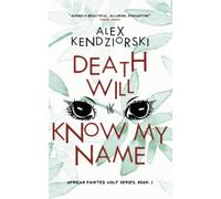 Death Will Know My Name: An African Painted Wolf Novel