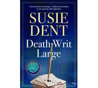 Death Writ Large : The unmissable new Oxford-based linguistic murder mystery from Sunday Times bestselling author, Susie Dent
