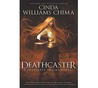 Deathcaster: A Fantasy Epic Finale of Castle Intrigue, Deception, and the Enemies Within: 4 (Shattered Realms, 4)