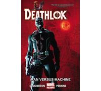 Deathlok Volume 2: Man Versus Machine
