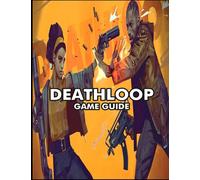 Deathloop: Guide to the game