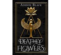 Deathly Flowers: When tyranny reigns, only rebellion can bloom.