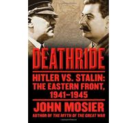 Deathride: Hitler vs. Stalin - The Eastern Front, 1941-1945 by John Mosier (June 15,2010)