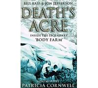 Death's Acre: Inside the legendary 'Body Farm'