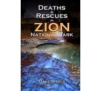 Deaths and Rescues in Zion National Park: (2nd Edition): 1