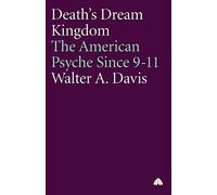 Death's Dream Kingdom: The American Psyche Since 9-11