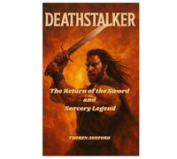 Deathstalker: The Return of the Sword and Sorcery Legend by Steven Kostanski and Daniel Bernhardt