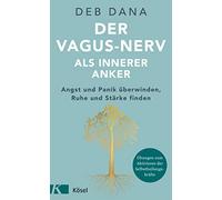 Deb Dana Stephe Der Vagus-Nerv als innerer Anker: Angst und Panik üb (Paperback)