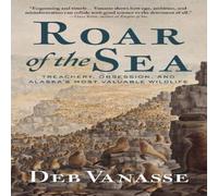 Deb Vanasse Roar of the Sea : Treachery, Obsession, & Alaska's Most Valuable Deb Vanasse Multicolor