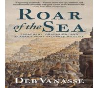 Deb Vanasse Roar of the Sea : Treachery, Obsession, & Alaska's Most Valuable Deb Vanasse Multicolor