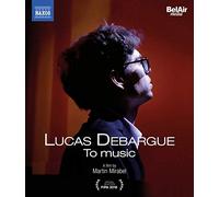 Debargue/Shereshevskaya - Lucas Debargue: To Music (A film by Martin Mirabel) [Blu-ray] [Region Free]