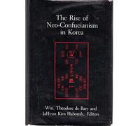 Debary: The Rise Of Neo Confucianism In Korea (cloth) (NEO-CONFUCIAN STUDIES)