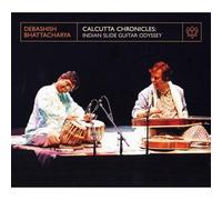 Debashish Bhattacharya - Calcutta Chronicles: Indian Slide Guitar Odyssey