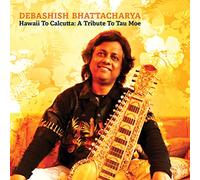 Debashish Bhattacharya – Hawaii to Calcutta: A Tribute to Tau Moe