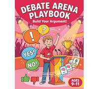 Debate Arena Playbook: Build Your Argument!: Argument & Reasoning Activities for Kids Ages 9-11 - Claims, Evidence, Fallacies & Counter-Arguments