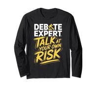 Debate Expert Talk at Your Own Risk Funny Debater Orator Long Sleeve T-Shirt