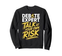 Debate Expert Talk At Your Own Risk Funny Debater Orator Sweatshirt
