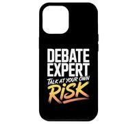 Debate Expert Talk At Your Own Risk Funny Discourse Debater Case for iPhone 12 Pro Max