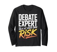 Debate Expert Talk at Your Own Risk Funny Discourse Debater Long Sleeve T-Shirt