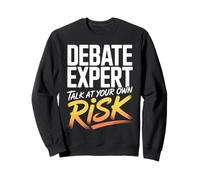 Debate Expert Talk At Your Own Risk Funny Discourse Debater Sweatshirt