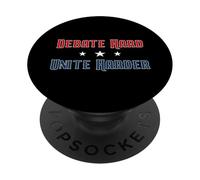 Debate Hard Unite Harder Patriotic Unity Political Saying PopSockets Adhesive PopGrip