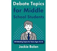 Debate Topics for Middle School Students: 30 Debating Topics for Teens Ages 12-15