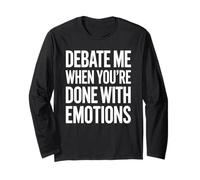 Debate When You're Done With Emotions Logical Thinker Long Sleeve T-Shirt