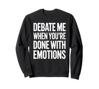 Debate When You're Done With Emotions Logical Thinker Sweatshirt