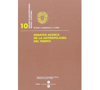 Debates Acerca de La Antropologa del Tiempo (ESTUDIS D’ANTROPOLOGIA SOCIAL I CULTURAL)