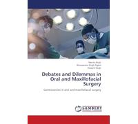 Debates and Dilemmas in Oral and Maxillofacial Surgery: Controversies in oral and maxillofacial surgery